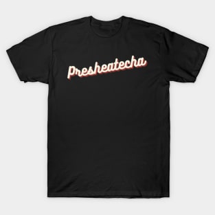 Presheatecha T-Shirt